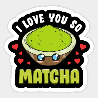 Cute & Adorable I Love You So Matcha Food Pun Sticker